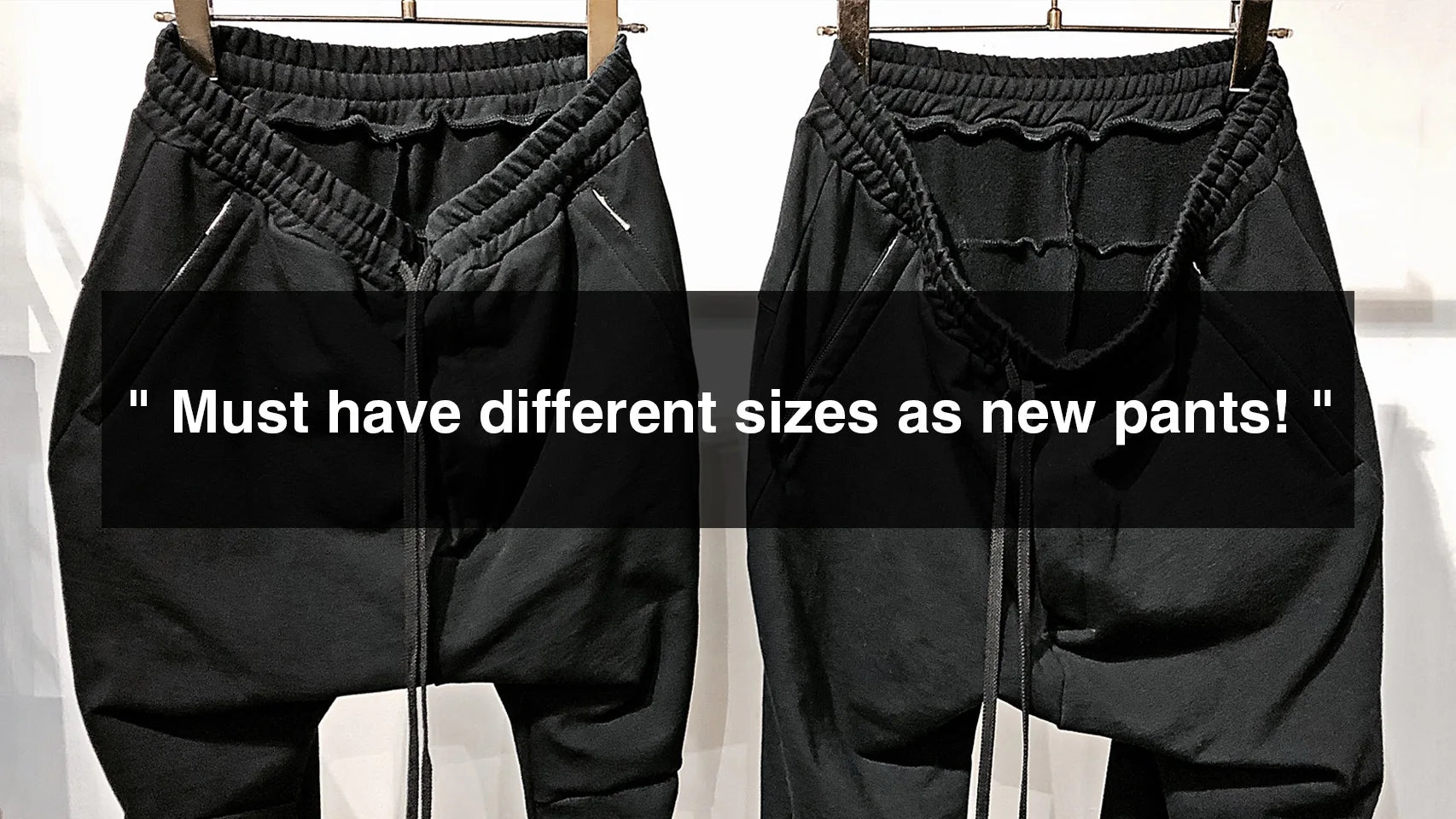 Must have different sizes as new pants!