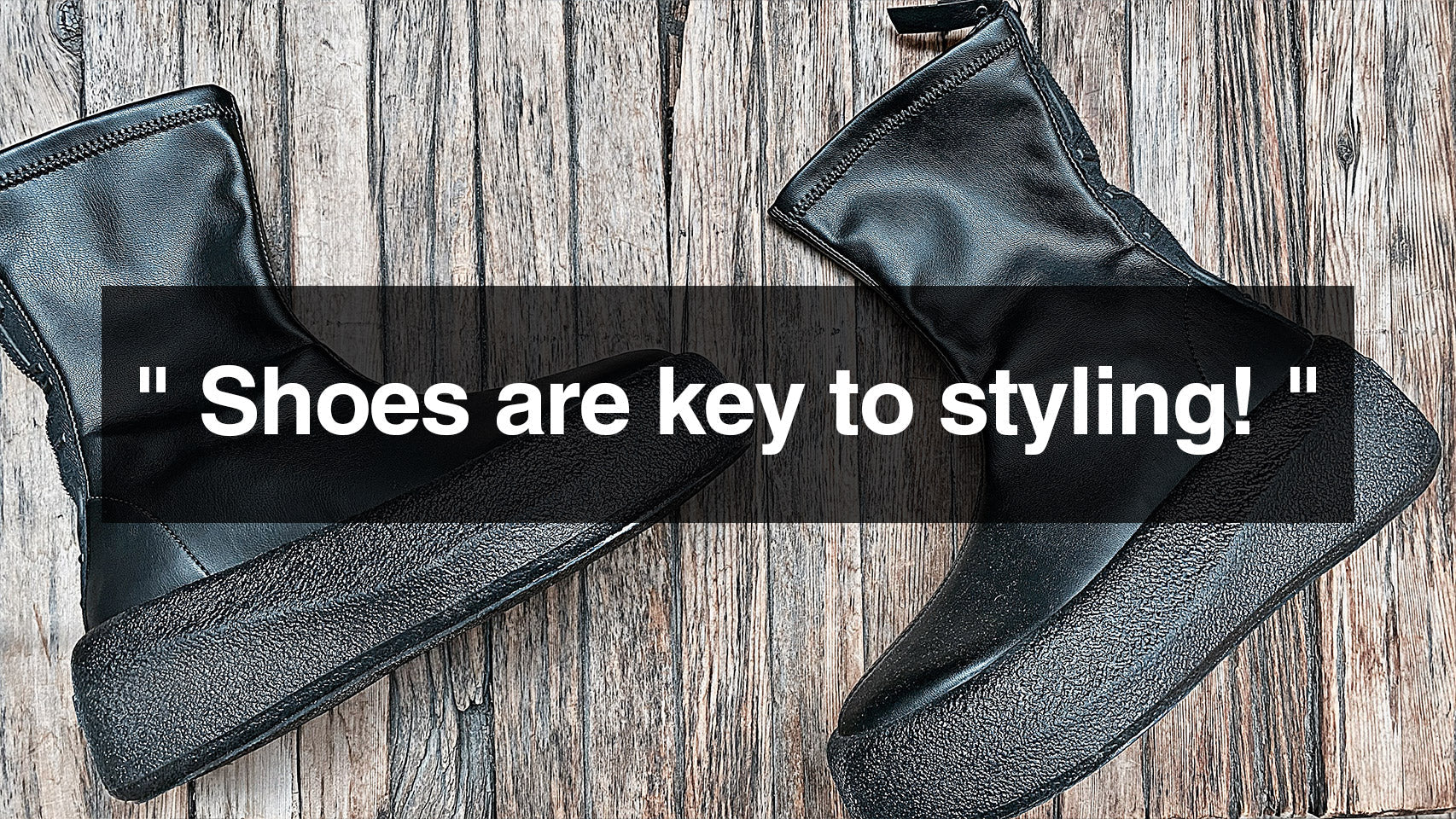 Shoes are key to styling!