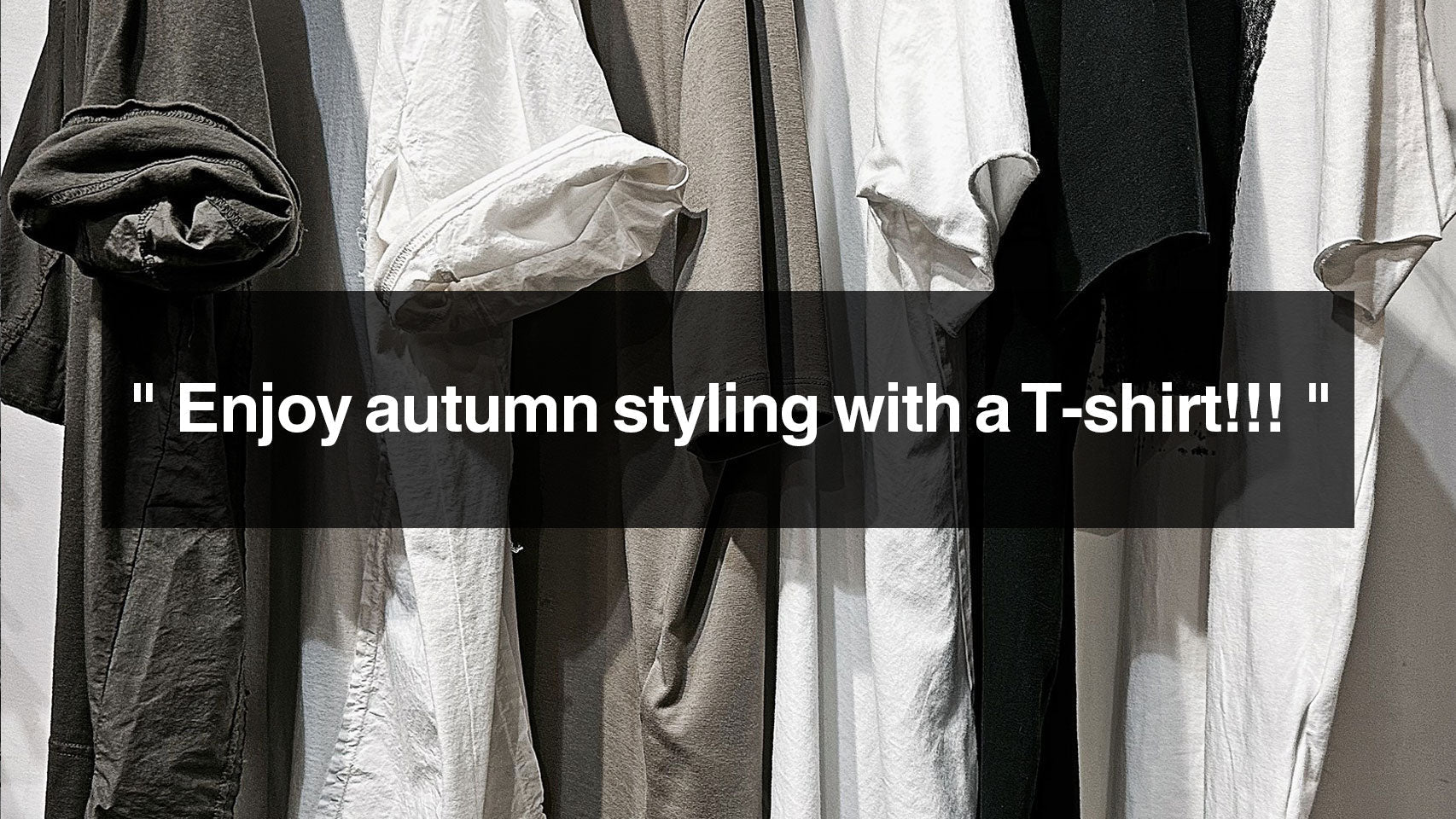 Enjoy autumn styling with a T-shirt!!!