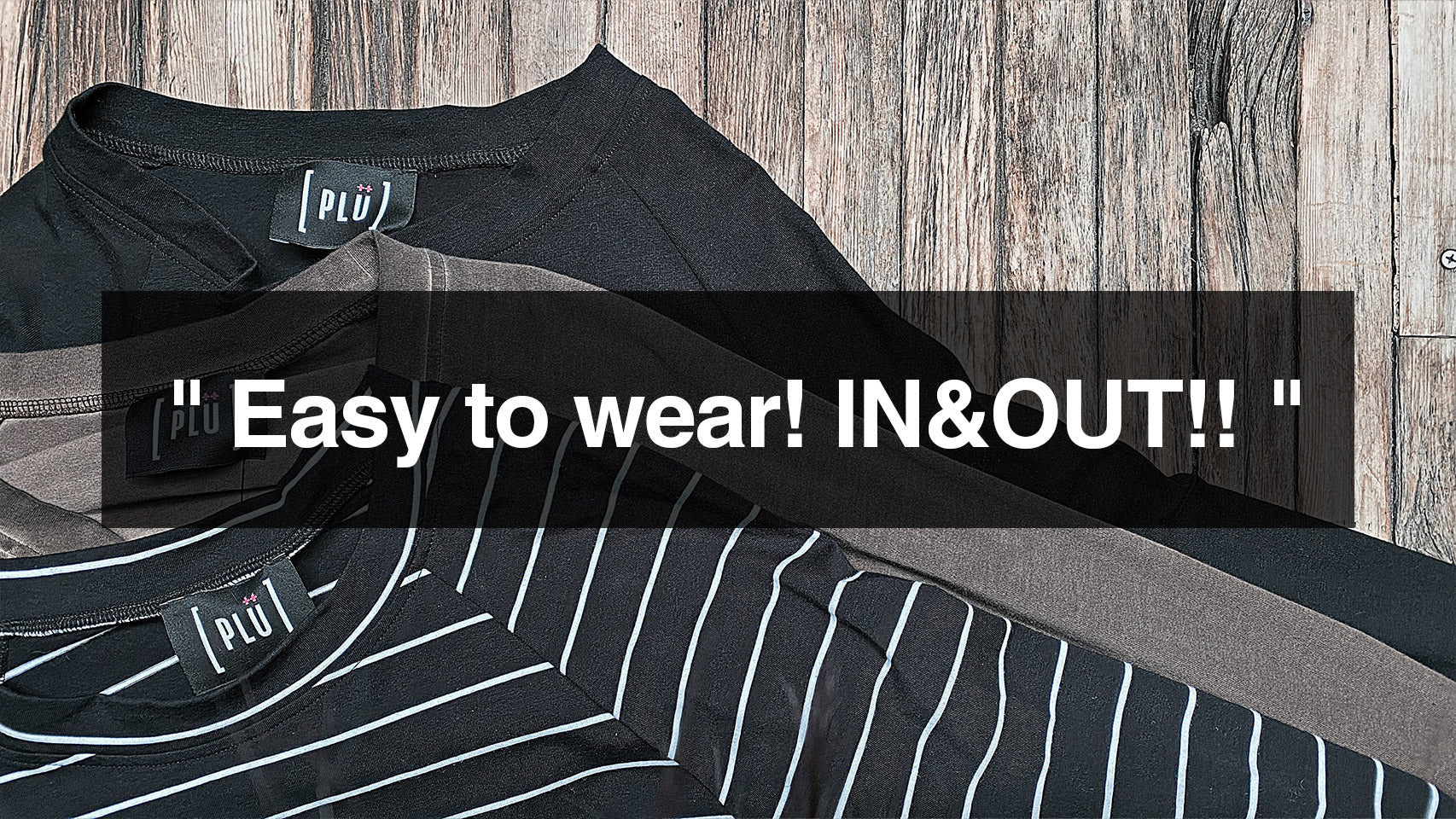 Easy to wear! IN&OUT!!